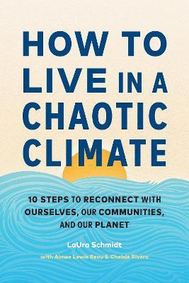 How to Live in a Chaotic Climate(English, Paperback, Schmidt LaUra)
