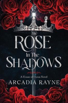 The Rose in the Shadows(English, Paperback, Rayne Arcadia)