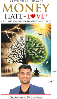 Money Hate or Love - A Village Boys Guide to Abundant Living(English, Paperback, Padmaraju Aravind Dr)