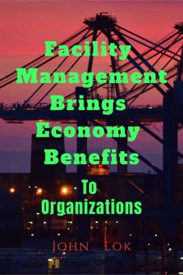 Facility Management Brings Economy Benefits  - To Organizations edition 2(English, Hardcover, John Lok)