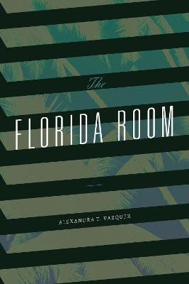 The Florida Room(English, Paperback, Vazquez Alexandra T.)