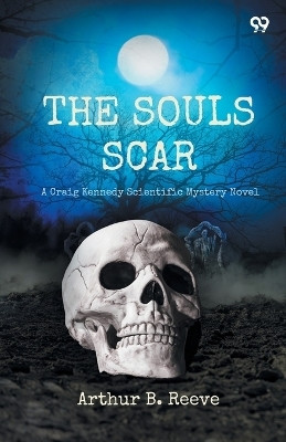 The Soul ScarA Craig Kennedy Scientific Mystery Novel (Edition1)(English, Paperback, Reeve Arthur B)