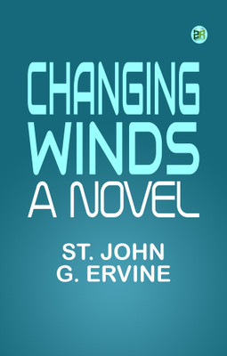 Changing Winds A Novel(Paperback, St. John G. Ervine)