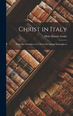 Christ in Italy(English, Hardcover, Austin Mary Hunter)