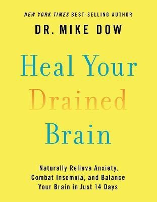 Heal Your Drained Brain(English, Paperback, Dow Mike Dr.)