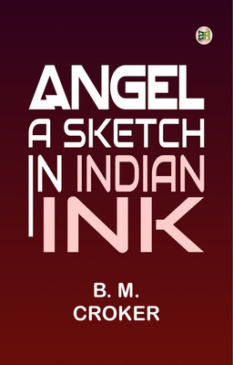 ANGEL: A SKETCH IN INDIAN INK(Paperback, B. M. Croker)