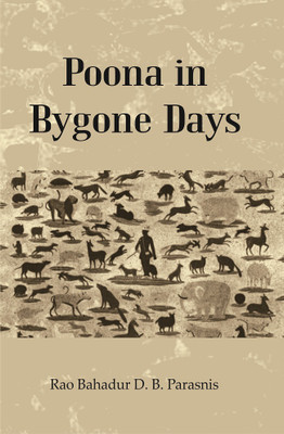 Poona In Bygone Days [Hardcover](Hardcover, Rao Bahadur D. B. Parasnis)