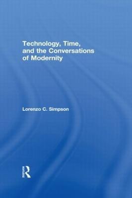 Technology, Time, and the Conversations of Modernity(English, Paperback, Simpson Lorenzo C.)