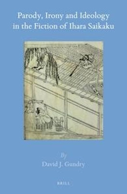 Parody, Irony and Ideology in the Fiction of Ihara Saikaku(English, Hardcover, Gundry David J.)