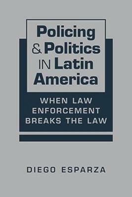 Policing and Politics in Latin America(English, Electronic book text, Esparza Diego)