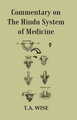 Commentary On The Hindu System Of Medicine [Hardcover](Hardcover, T.A. Wise)
