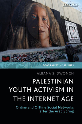 Palestinian Youth Activism in the Internet Age(English, Hardcover, Dwonch Albana S. Dr)