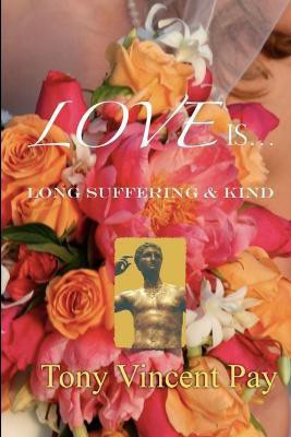 Love is Long Suffering and Kind(English, Paperback, Pay Tony V.)