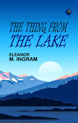 The Thing from the Lake(Paperback, Eleanor M. Ingram)