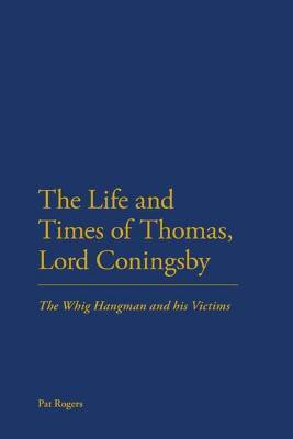 The Life and Times of Thomas, Lord Coningsby(English, Electronic book text, Rogers Pat Professor)