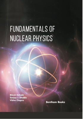 Fundamentals of Nuclear Physics(Hardcover, Ritesh Kohale, Sanjay J. Dhoble, Vibha Chopra)