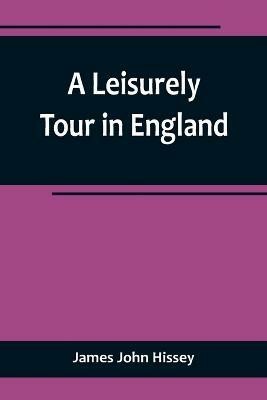 A Leisurely Tour in England(English, Paperback, John Hissey James)