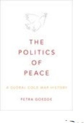The Politics of Peace: A Global Cold War History(Paperback, Goedde)