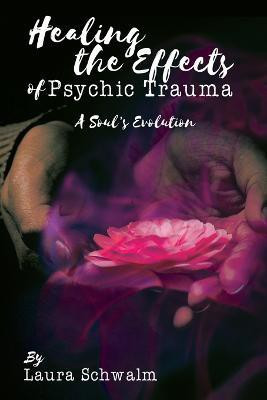 Healing the Effects of Psychic Trauma(English, Paperback, Schwalm Laura)