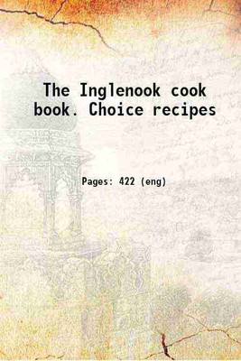 The Inglenook cook book. Choice recipes 1911 [Hardcover](Hardcover, Anonymous)