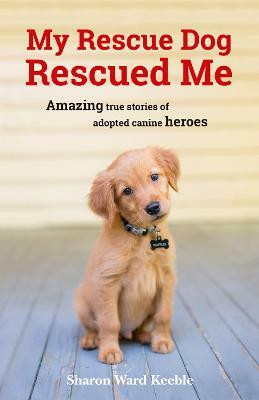 My Rescue Dog Rescued Me(English, Paperback, Keeble Sharon Ward)