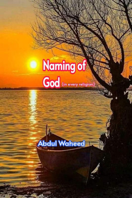 Naming of God (In every religion)(English, Paperback, Abdul Waheed)