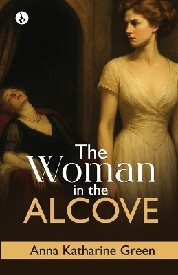The Woman in the Alcove(English, Paperback, Green Anna Katharine)