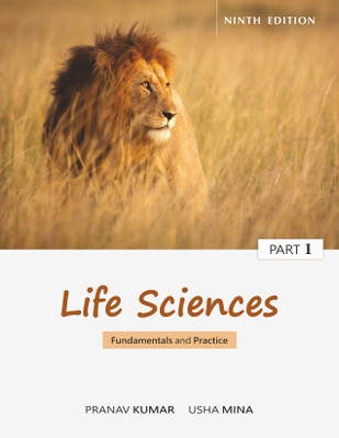 Life Sciences, Fundamentals and Practice Part - 1, Ninth Edition(Pathfinder Publication, a unit of Pathfinder Academy Pvt. Ltd, Pranav Kumar, Usha Mina)