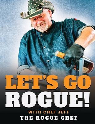 Let's Go Rogue(English, Paperback, Jeff Chef)