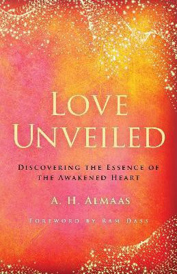 Love Unveiled(English, Paperback, Almaas A. H.)
