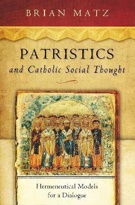 Patristics and Catholic Social Thought(English, Paperback, Matz Brian)