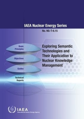 Exploring Semantic Technologies and Their Application to Nuclear Knowledge Management(English, Paperback, IAEA)
