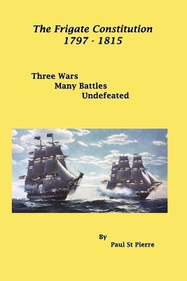 The Frigate Constitution 1797 - 1815(English, Paperback, Pierre Paul St)