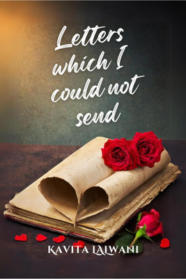 Letters Which I Could Not Send(English, Paperback, Kavita Lalwani)