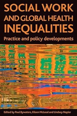 Social Work and Global Health Inequalities(Paperback, Bywaters, McLeod, Napier)