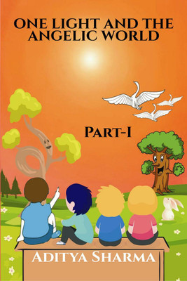 ONE LIGHT AND THE ANGELIC WORLD(English, Paperback, Aditya Sharma)