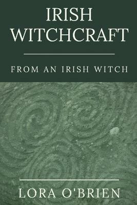 Irish Witchcraft from an Irish Witch(English, Paperback, O'Brien Lora)
