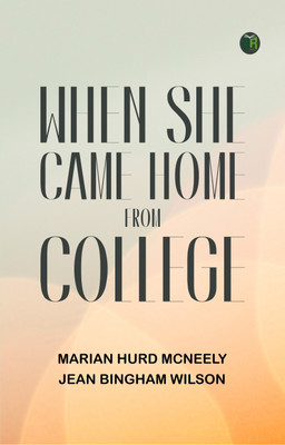 When She Came Home from College(Paperback, Marian Hurd McNeely, Jean Bingham Wilson)