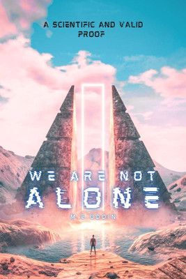 We Are Not Alone - A Scientific And Valid Proof of Aliens(English, Paperback, M. E. Uddin)