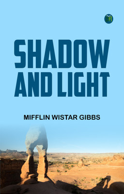 Shadow and Light(Paperback, Mifflin Wistar Gibbs)