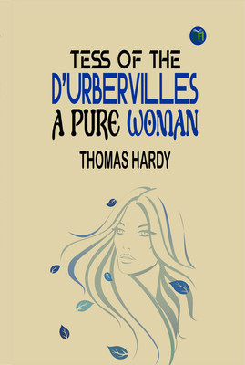 Tess of the d'Urbervilles: A Pure Woman(Paperback, Thomas Hardy)