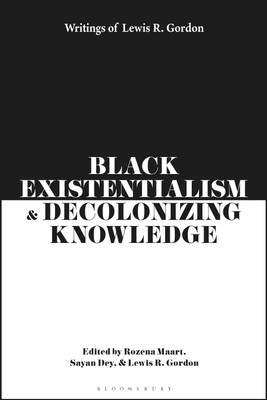 Black Existentialism and Decolonizing Knowledge(English, Paperback, Gordon Lewis R.)