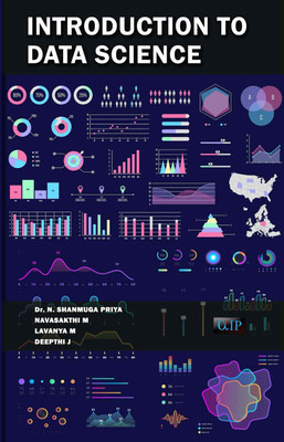 Introduction to Data Science(Paperback, Dr. N. SHANMUGA PRIYA NAVASAKTHI M LAVANYA M DEEPTHI J)