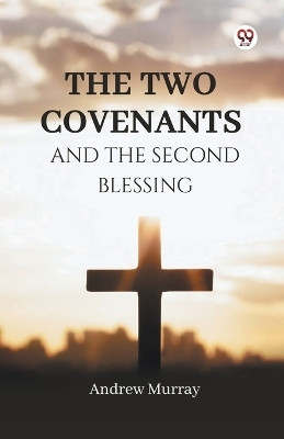 The Two Covenants And The Second Blessing(Paperback, Andrew Murray)