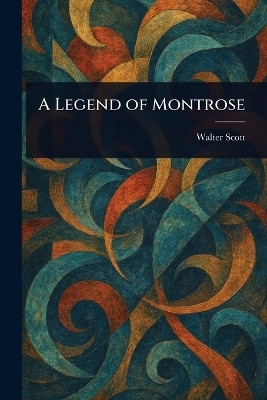 A Legend of Montrose(English, Paperback, Scott Walter)