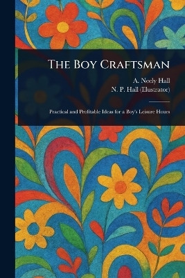 The Boy Craftsman(English, Paperback, Hall A Neely (Albert Neely))