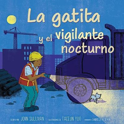 La Gatita Y El Vigilante Nocturno (Kitten and the Night Watchman)(Spanish, Hardcover, Sullivan John)
