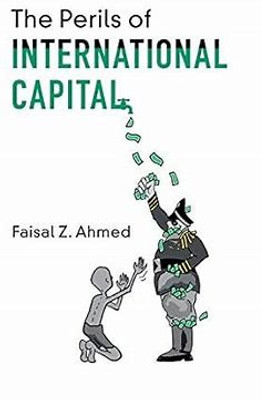 The Perils of International Capital(English, Electronic book text, Ahmed Faisal Z.)