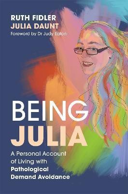 Being Julia - A Personal Account of Living with Pathological Demand Avoidance(English, Paperback, Fidler Ruth)