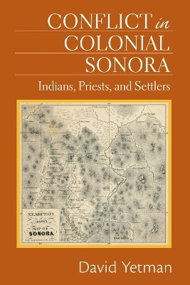 Conflict in Colonial Sonora(English, Hardcover, Yetman David)